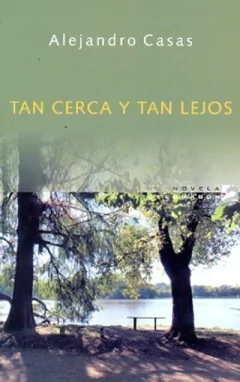 Tan cerca y tan lejos - Alejandro Casas - Libro