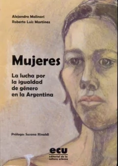 Mujeres - La lucha por la igualdad de género en la Argentina - Libro