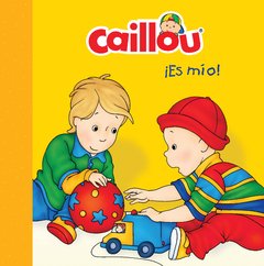 Caillou ¡Es mío! - Danielle Patenaude - Libro