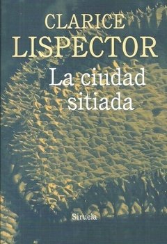 La ciudad sitiada - Clarice Lispector - Libro (Ed. Siruela)