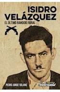 Buscado. Isidro Velazquez. El último bandido rural - Pedro Jorge Solans - Libro