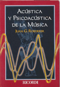 Juan G. Roederer: Acústica y psicoacústica de la música