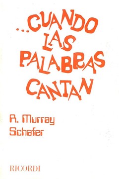 Murray Schafer: Cuando las palabras cantan