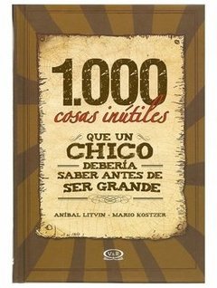 1000 cosas inútiles que un chico debería saber antes de ser grande - Libro