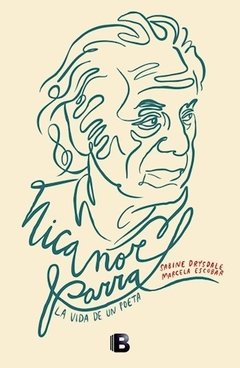 Nicanor Parra - La vida de un poeta - Libro