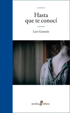 Hasta que te conocí - Luis Gusmán - Libro