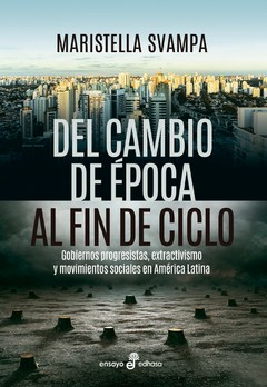 Del cambio de época al fin de ciclo - Maristella Svampa - Libro