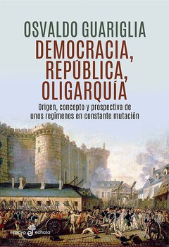 Democracia, república, oligarquía - Guariglia - Libro