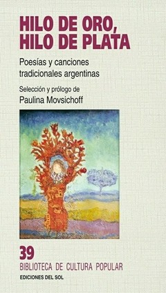 Hilo de oro, hilo de plata. Poesías y canciones radicionales argentinas - Libro