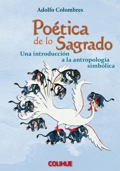 Poética de lo sagrado - Una introducción a la antropología simbólica - Adolfo Colombres - Libro