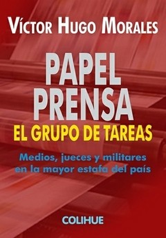 Papel Prensa - El grupo de tareas - Víctor Hugo Morales - Libro