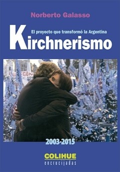 Kirchnerismo (2003-2015) - Norberto Galasso - Libro