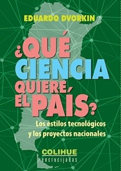 ¿ Qué ciencia quiere el país ? - Eduardo Dvorkin - LIbro