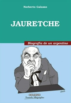 Jauretche - Biografía de un argentino - Norberto Galasso - Libro