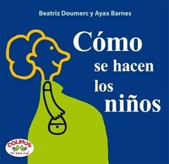 Cómo se hacen los niños - (Edición especial en cartoné) - Ayax Barnes - Beatriz Doumerc - Libros