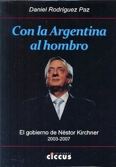 Con la Argentina al hombro - Daniel Rodríguez Paz - Libro