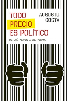 Todo precio es político - Augusto Costa