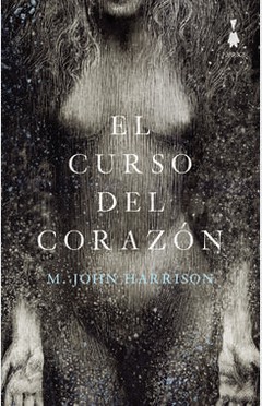 El curso del corazón - M. John Harrison - Libro