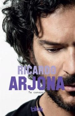 Ricardo Arjona. Te conozco - Loreley Álvarez Viscaya - Libro