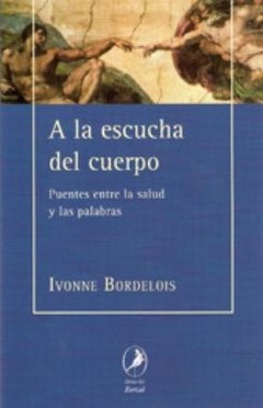 A la escucha del cuerpo - Bordelois Ivonne - Libro