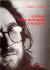 Pablo Dumit: Poemas para quitarse la muerte