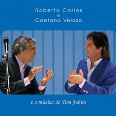 Roberto Carlos e Caetano Veloso: E a música de Tom Jobim - CD