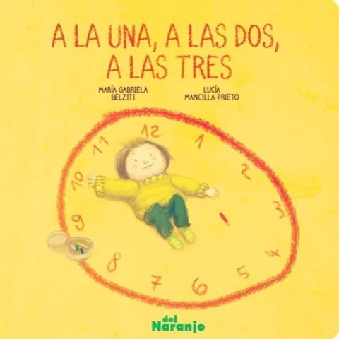 A la una, a las dos, a las tres - María G. Belziti / Lucía M. Prieto - Libro