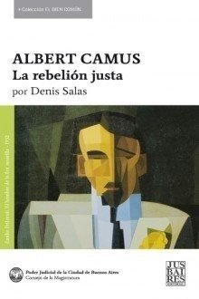 Albert Camus - La rebelion justa - Denis Salas - Libro