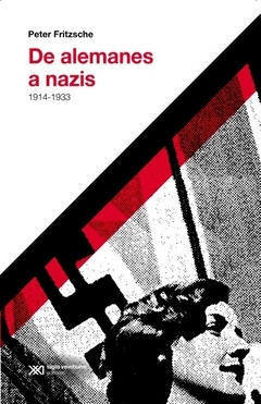 De alemanes a nazis 1914 - 1933 - Pe - Libreter Fritzche