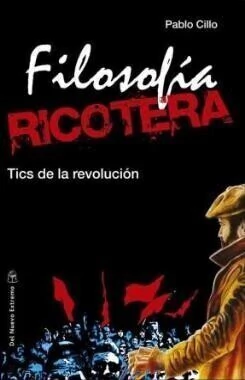 Filosofía Ricotera - Tics de la revolución - Pablo Cillo - Libro