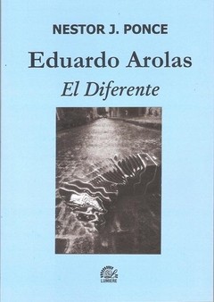 Eduardo Arolas. El diferente - Néstor Ponce - Libro