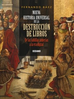 Nueva historia universal de la destrucción de libros - Fernando Báez - Libro