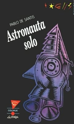 Astronauta solo - Pablo De Santis - Libro