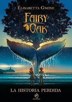 Fairy Oak - La historia perdida - Elisabetta Gnone