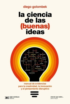 La ciencia de las (buenas) ideas - Diego Golombek