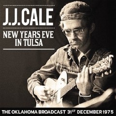 J. J. Cale - New Year´s Eve in Tulsa - The Oklahoma Broadcast - Diciembre de 1975 - CD