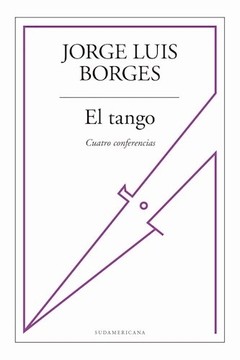 El Tango.Cuatro Conferencias - Jorge Luis Borges - Libro