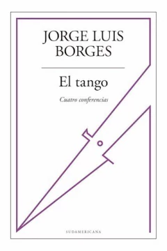 El Tango.Cuatro Conferencias - Jorge Luis Borges - Libro