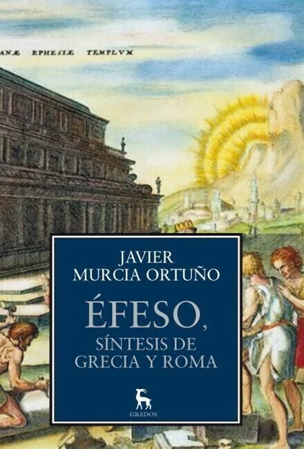 Éfeso, síntesis de Grecia y Roma - Javier Murcia Ortuño - Libro
