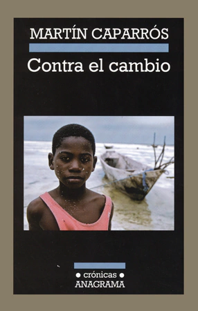Contra el cambio - Martín Caparrós