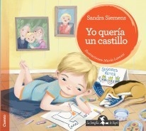 Yo quería un castillo - Sandra Siemens / María Lavezzi (Ilustradora) - Libro