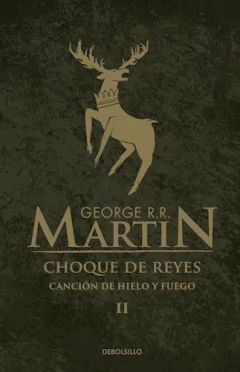 Choque de reyes - Canción de hielo y fuego II - George R.R. Martin - Libro