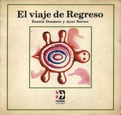 El viaje de ida. El viaje de regreso - Beatriz Doumerc y Ayax Barnes - Libro (rústica) - buy online