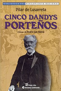 Cinco dandys porteños - Pilar De Lusarreta - Libro