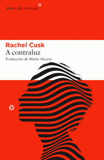 A contraluz - Rache Cusk - Libro