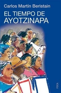 El tiempo de Ayotzinapa - Carlos Martin Beristain - Libro