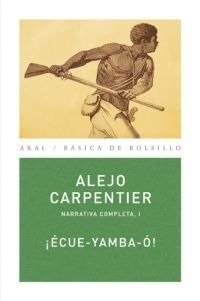 ¡Écue-Yamba-Ó! - Narrativa completa I - Alejo Carpentier - Libro