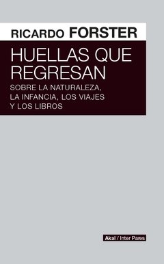 Huellas que regresan - Ricardo Forster - Libro