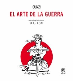 El arte de la guerra - Sunzi / Chih Chung Tsai (Escritor e ilustrador) - Libro