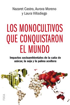 Los monocultivos que conquistaron el mundos - N. Castro / A. Moreno / L. Villadiego - Libro